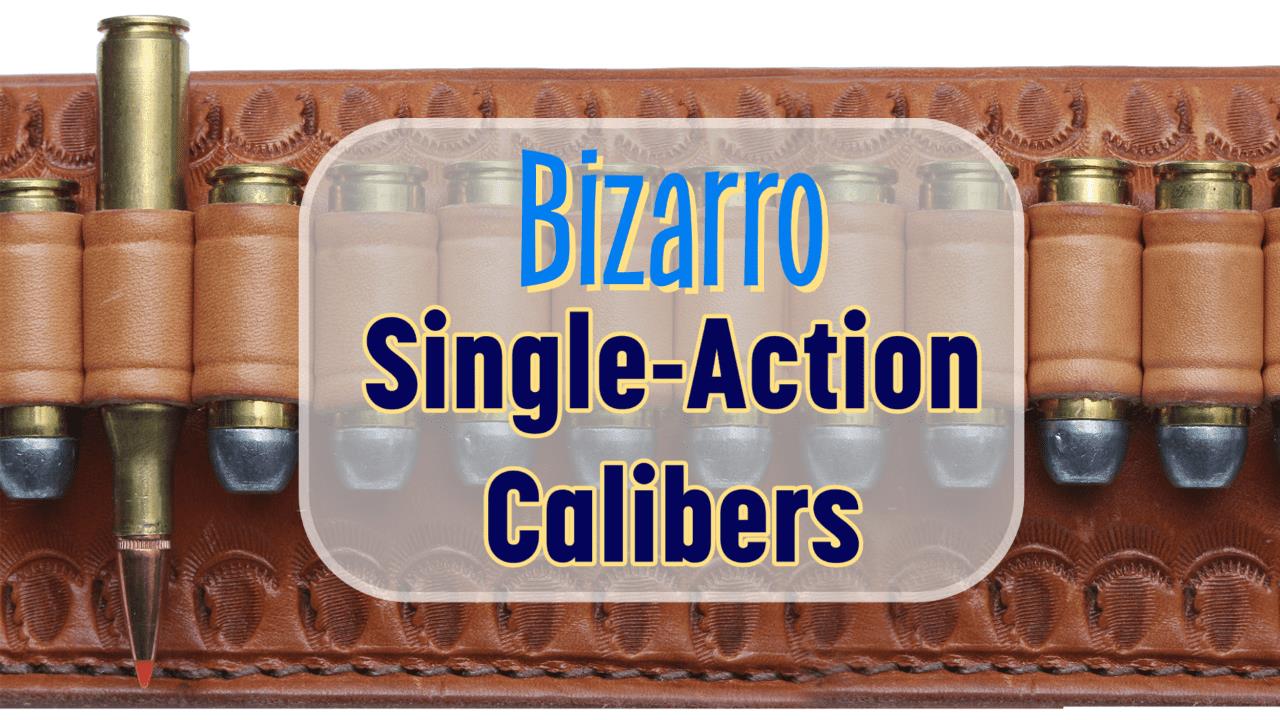 bizarro single-action calibers
