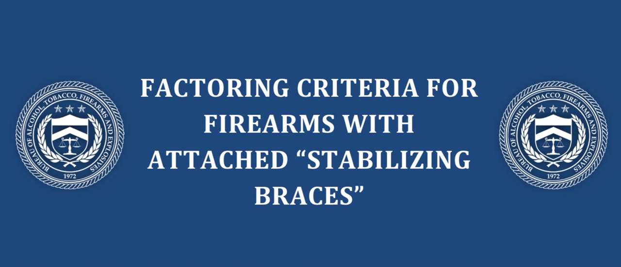 ATF FINAL RULE: Factoring Criteria For Firearms With Stabilizing Braces